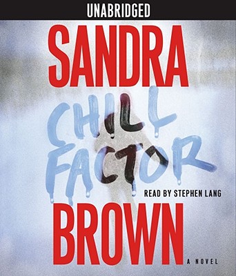 Chill Factor - Brown, Sandra, and Lang, Stephen (Read by)