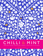 Chilli & Mint: Indian Home Cooking from A British Kitchen