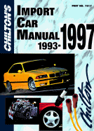 Chilton's Import Car Repair Manual, 1993-97 - Perennial Edition