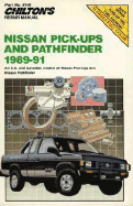 Chilton's Repair Manual: Nissan Pick-Ups and Pathfinder, 1989-1991