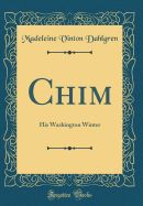 Chim: His Washington Winter (Classic Reprint)