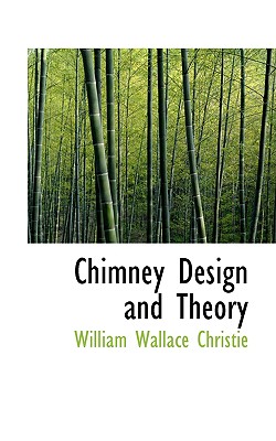 Chimney Design and Theory - Christie, William Wallace