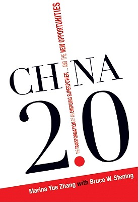 China 2.0: The Transformation of an Emerging Superpower...and the New Opportunities - Zhang, Marina Yue, and Stening, Bruce W