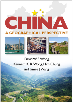 China: A Geographical Perspective - Wong, David W S, PhD, and Wong, Kenneth K K, PhD, and Chung, Him, PhD