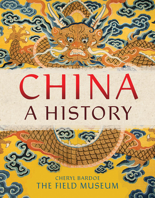 China: A History - The Field Museum, and Bardoe, Cheryl
