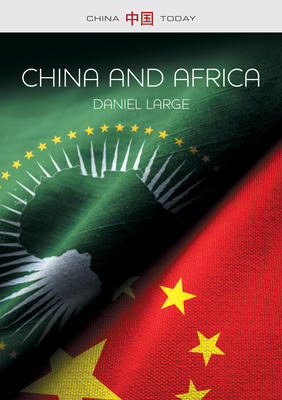 China and Africa: The New Era - Large, Daniel