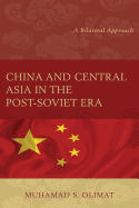 China and Central Asia in the Post-Soviet Era: A Bilateral Approach