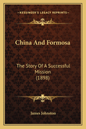 China and Formosa: The Story of a Successful Mission (1898)