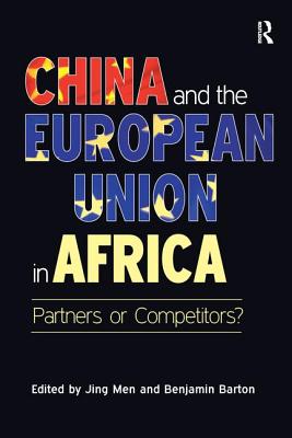 China and the European Union in Africa: Partners or Competitors? - Barton, Benjamin, and Men, Jing (Editor)