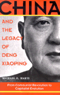 China and the Legacy of Deng Xiaoping: From Communist Revolution to Capitalist Evolution
