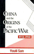 China and the Origins of the Pacific War, 1931-41