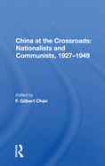 China at the Crossroads: Nationalists and Communists, 1927-1949: nationalists And Communists, 1927-1949