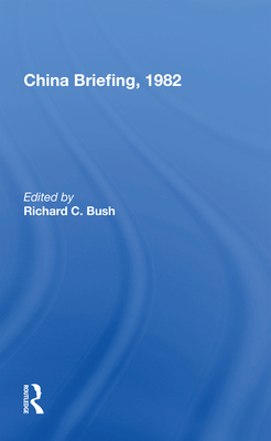 China Briefing, 1982 - Bush, Richard C (Editor)