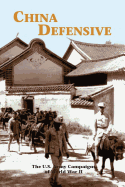 China Defensive: The U.S. Army Campaigns of World War II