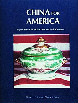 China for America, Export Porcelain of the 18th and 19th Centuries - Schiffer