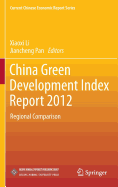 China Green Development Index Report 2012: Regional Comparison - Li, Xiaoxi (Editor), and Pan, Jiancheng (Editor)