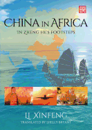 China in Africa: In Zheng He's Footsteps