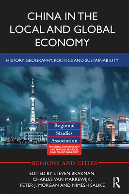 China in the Local and Global Economy: History, Geography, Politics and Sustainability - Brakman, Steven (Editor), and van Marrewijk, Charles (Editor), and Morgan, Peter J. (Editor)