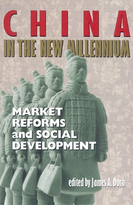 China in the New Millennium: Market Reforms and Social Development - Dorn, James A (Editor)