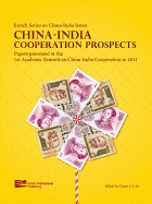 China-India Cooperation Prospects Papers Presented at the 1st Academic Summit on China-India Cooperation