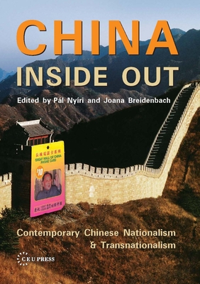 China Inside Out: Contemporary Chinese Nationalism and Transnationalism - Breidenbach, Joana (Editor), and Nyiri, Pl (Editor)