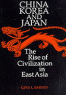 China, Korea, and Japan: The Rise of Civilization in East Asia