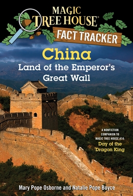 China: Land of the Emperor's Great Wall: A Nonfiction Companion to Magic Tree House #14: Day of the Dragon King - Osborne, Mary Pope, and Boyce, Natalie Pope