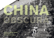 China Obscura - Leong, Mark (Photographer), and Lian, Yang (Foreword by), and Hessler, Peter (Afterword by)