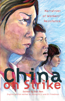 China on Strike: Narratives of Workers' Resistance - Li, Zhongjin (Editor), and Friedman, Eli (Editor), and Ren, Hao (Editor)