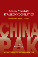 China-Pakistan Strategic Cooperation: Indian Perspectives