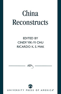 China Reconstructs - Chu, Cindy Yik-Yi (Editor), and Mak, Ricardo K S (Editor), and Huang, Ko-Wu (Contributions by)