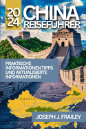 China Reisef?hrer 2024: Praktische Informationen, Tipps Und Aktualisierte Informationen