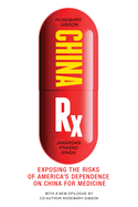 China RX: Exposing the Risks of America's Dependence on China for Medicine