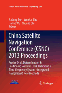 China Satellite Navigation Conference (Csnc) 2013 Proceedings: Precise Orbit Determination & Positioning - Atomic Clock Technique & Time-Frequency System - Integrated Navigation & New Methods