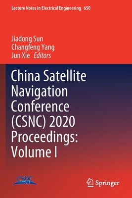 China Satellite Navigation Conference (Csnc) 2020 Proceedings: Volume I - Sun, Jiadong (Editor), and Yang, Changfeng (Editor), and Xie, Jun (Editor)