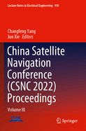 China Satellite Navigation Conference (CSNC 2022) Proceedings: Volume III