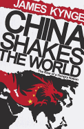 China Shakes The World: The Rise of a Hungry Nation