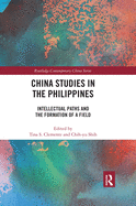 China Studies in the Philippines: Intellectual Paths and the Formation of a Field