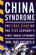 China Syndrome: The True Story of the 21st Century's First Great Epidemic