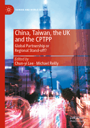 China, Taiwan, the UK and the Cptpp: Global Partnership or Regional Stand-Off?