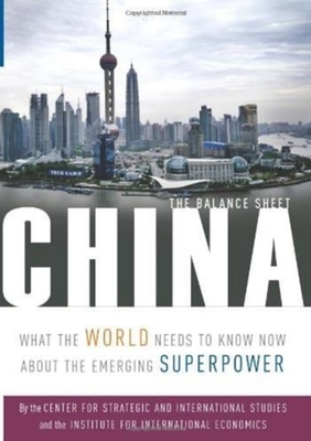 China: The Balance Sheet: What the World Needs to Know Now about the Emerging Superpower - Bergsten, C Fred, and Gill, Bates, and Lardy, Nicholas
