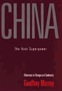 China: The Next Superpower: Dilemmas in Change and Continuity