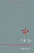 China: The Political Philosophy of the Middle Kingdom