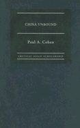 China Unbound: Evolving Perspectives on the Chinese Past