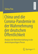 China und die Corona-Pandemie in der Wahrnehmung der deutschen ffentlichkeit: Analyse der Berichterstattung in der deutschsprachigen Presse