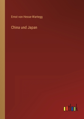 China und Japan - Hesse-Wartegg, Ernst Von