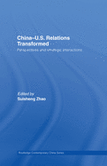 China-Us Relations Transformed: Perspectives and Strategic Interactions