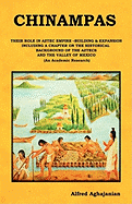 Chinampas: Their Role in Aztec Empire - Building and Expansion, Including a Chapter on the Historical Background of the Aztecs and the Valley of Mexico. (an Academic Research)