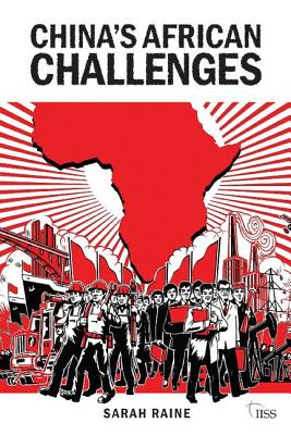 China's African Challenges - Raine, Sarah