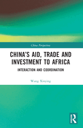 China's Aid, Trade and Investment to Africa: Interaction and Coordination